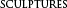 Sculptures